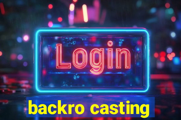 backro casting